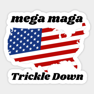 Mega Maga Trickle Down Sticker